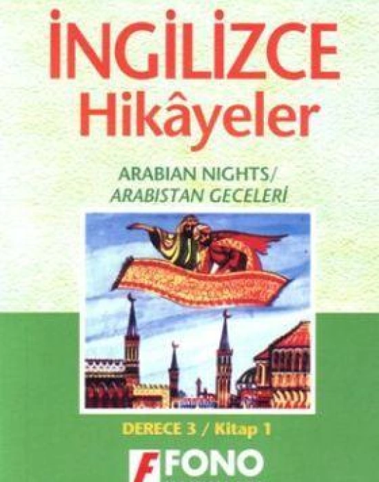 Türkçe Çevirili, Basitleştirilmiş, Alıştırmalı İngilizce Hikayeler| Arabistan Geceleri; Derece 3 / Kitap 3